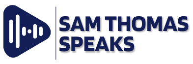 Sam Thomas Speaks | Inspiring Stories, Insights, and Perspectives